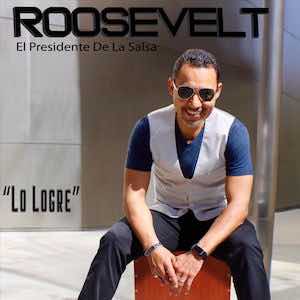 Roosvelt El Presidente De La Salsa - Lo Logré.jpeg